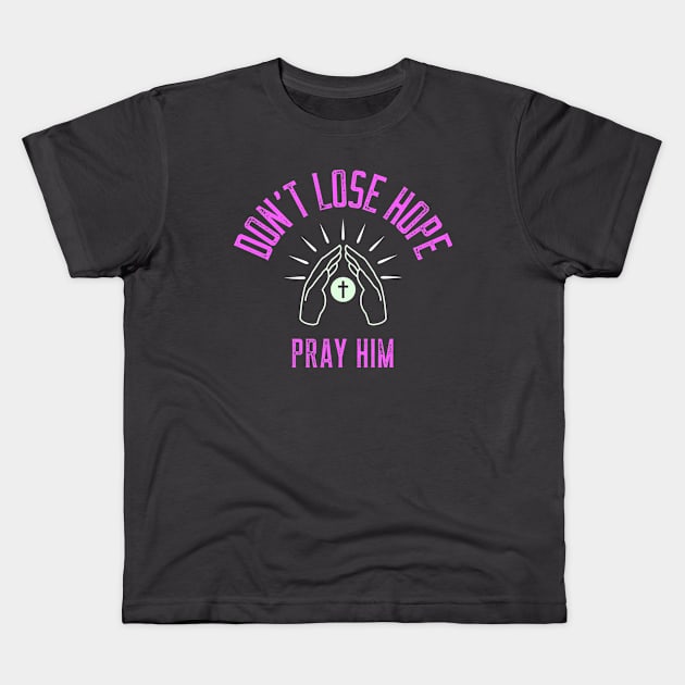 DON'T LOSE HOPE. Christian conversation starter Kids T-Shirt by Faith Hope Love